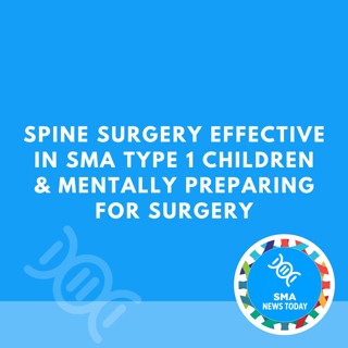 Spine Surgery Effective in SMA Type 1 Children & Mentally Preparing For Surgery