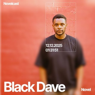 Novelcast with Black Dave - 12.12.25