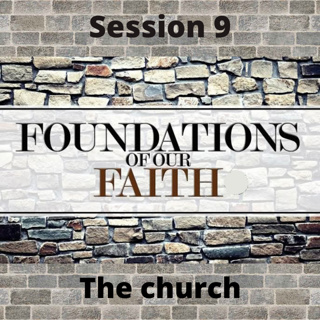 Foundations of our faith Session 9