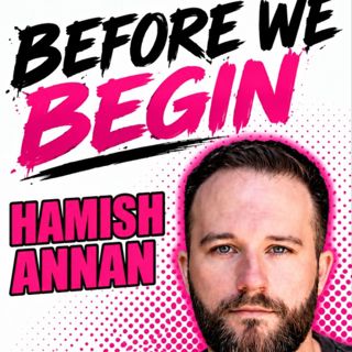 Hamish Annan Before We Begin - A show about Consent