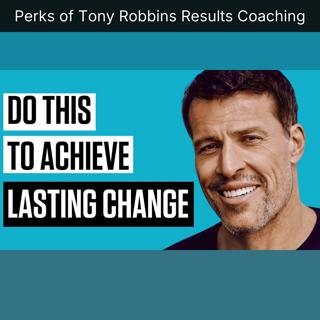 Perks of Tony Robbins Results Coaching