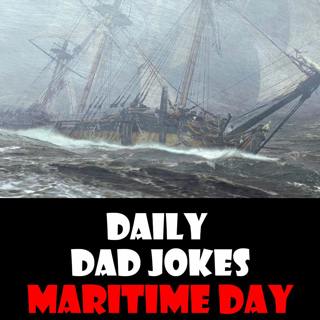 National Maritime Day! 50 sea-faring dad jokes! 22 May 2026