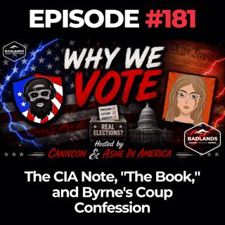Why We Vote Ep. 181: The CIA Note, "The Book," and Byrne's Coup Confession