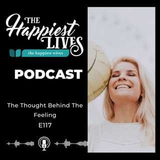 E117: The Thought Behind The Feelings