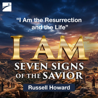 I AM Seven Signs of the Savior: I Am the Resurrection and the Life