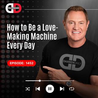 How to Be a Love-Making Machine Every Day