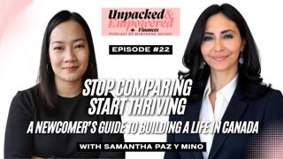 Stop Comparing, Start Thriving: A Newcomer's Guide to Building a Life in Canada | EP 22