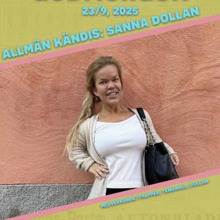 23/9, 2025 - Allmän kändis: Sanna Dollan