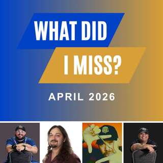 What Did I Miss? (April 2026)