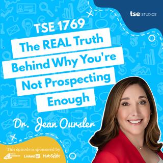 The REAL Truth Behind Why You're Not Prospecting Enough | Dr. Jean Oursler - 1769