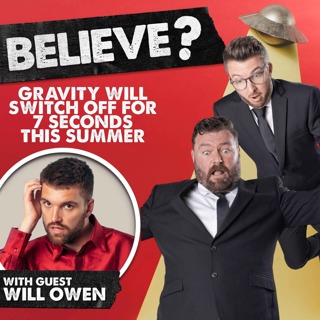 Ep99. Gravity Will Switch Off For 7 Seconds This Summer | with Will Owen