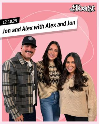 Jon and Alex with Alex and Jon: Wednesday, December 10th, 2025