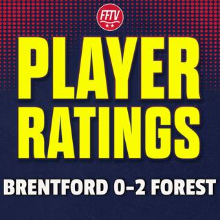 Smash and Grab! Brentford 0-2 Nottingham Forest | Match Reaction & Player Ratings