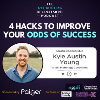 EP332: 4 Hacks to Improve Your Odds of Success - Kyle Austin Young, Writer & Strategy Consultant