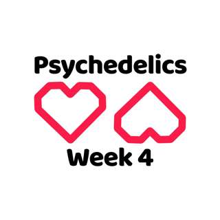Psychedelics Week 4