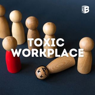 #597: Toxic Workplace