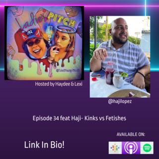 Episode 34 feat Haji- Kinks vs Fetishes