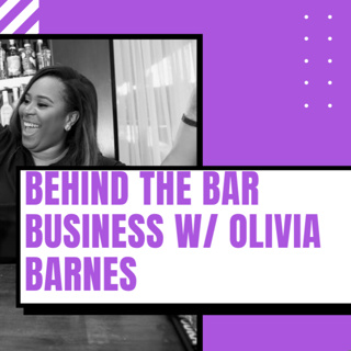 Behind the Bar Business w/ Olivia Barnes