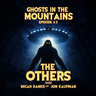 GITM #63 The Others w/ Micah Hanks & Jon Kaufman