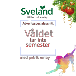 Våldet tar inte semester [Adventsspecial]