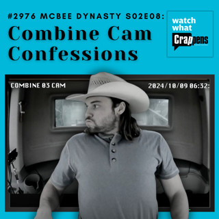 #2976 McBee Dynasty S02E08: Combine Cam Confessions