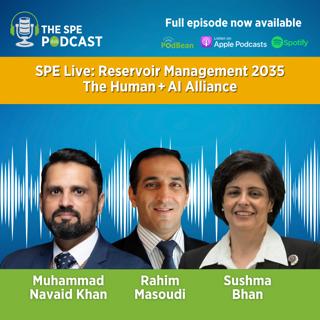 SPE Live Podcast: Reservoir Management 2035 - The Human + AI Alliance