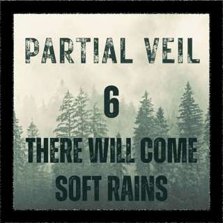 S1E6 -Episode 6: There Will Come Soft Rains