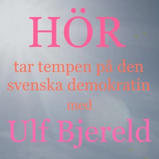 HÖR tar tempen på den svenska demokratin med Ulf Bjereld
