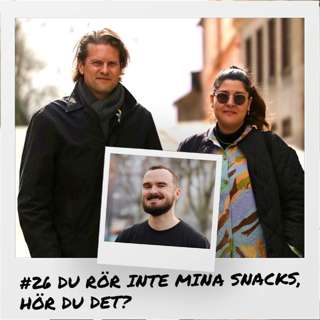 26. Du rör inte mina snacks, hör du det?