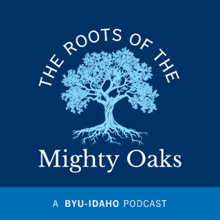 BYU-Idaho launches new podcast called 'The Roots of the Mighty Oaks'