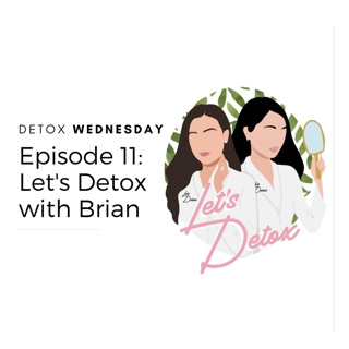 Ep. 11 Let's Detox with TikTok Star, Brian