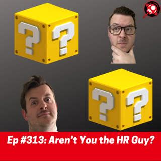 #313: Aren’t You the HR Guy?