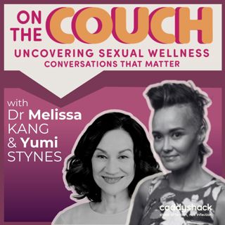 Talking About Sex, Bodies & Consent with Dr Melissa Kang & Yumi Stynes