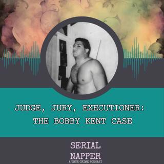 Judge, Jury, Executioner: The Bobby Kent "Bully" Case