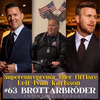#63 Leif-Ivan Karlsson : superentreprenör eller fifflare
