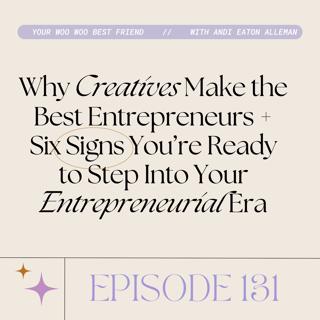 Why Creatives Make the Best Entrepreneurs + Six Signs You're Ready to Step Into Your Entrepreneurial Era
