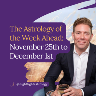The Astrology of the Week Ahead: November 25th to December 1st