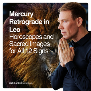 Mercury Retrograde in Leo — Horoscopes and Sacred Images for All 12 Signs