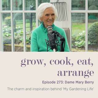 Dame Mary Berry: The charm and inspiration behind ‘My Gardening Life’ - Episode 273