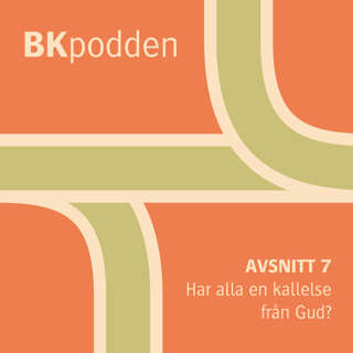 BKpodden: "Har alla en kallelse från Gud?" (avsnitt 7)