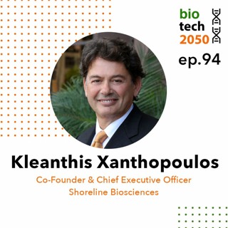 94. Cell therapy in a war on cancer, Kleanthis Xanthopoulos, Co-Founder & CEO, Shoreline Biosciences