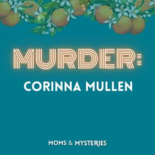 The Murder of Corinna Mullen: A Corrupt Cop, a Cover-Up, and 20 Years Without Justice