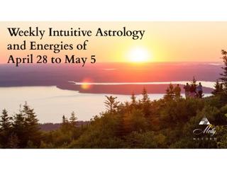 Weekly Intuitive Astrology and Energies of April 28 to May 5