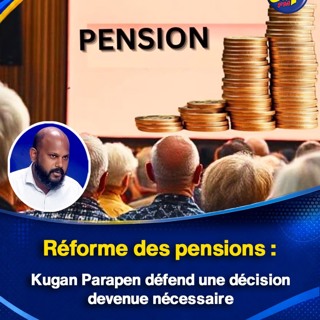 Réforme des pensions : Kugan Parapen défend une décision devenue nécessaire