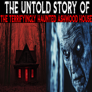The Untold Story Of The Terrifyingly Haunted Ashwood House