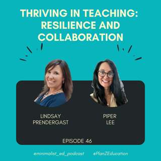 Ep 046 — Thriving in Teaching: Resilience and Collaboration with Lindsay Prendergast and Piper Lee