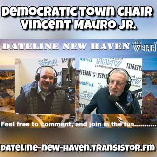 Dateline New Haven: Democratic Town Chair Vincent Mauro Jr.