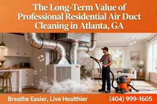 The Long-Term Value of Professional Residential Air Duct Cleaning in Atlanta