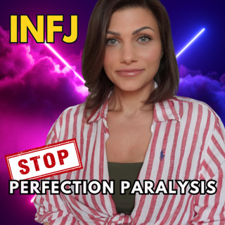 INFJ PERFECTION PARALYSIS: Why It's Actually A Superpower