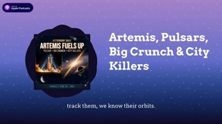 Artemis, Pulsars, Big Crunch & City Killers
